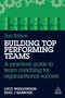 Building Top-Performing Teams (A practical guide to team coaching for organizational success) by Lucy Widdowson, Paul J Barbour, 9781398620711