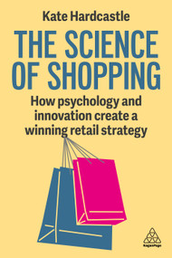 The Science of Shopping (How Psychology and Innovation Create a Winning Retail Strategy) by Kate Hardcastle, 9781398620469
