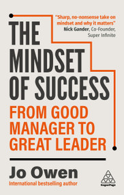 The Mindset of Success (From Good Manager to Great Leader) by Jo Owen, 9781398621008