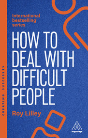 How to Deal with Difficult People (Fast, Effective Strategies for Handling Problem People) - 9781398621626 by Roy Lilley, 9781398621626