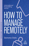 How to Manage Remotely (Work Effectively, No Matter Where You Are) by Gemma Dale, 9781398620056