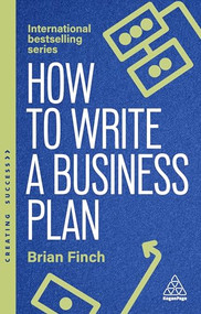 How to Write a Business Plan (Win Backing and Support for Your Ideas and Ventures) - 9781398620131 by Brian Finch, 9781398620131
