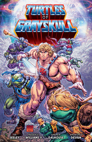 Masters of the Universe/Teenage Mutant Ninja Turtles: Turtles of Grayskull by Tim Seeley, Freddie E. Williams II, Andrew Dalhouse, AndWorld Design, 9781506744827
