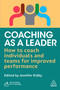 Coaching as a Leader (How to Coach Individuals and Teams for Improved Performance) by Jennifer Kidby, Association for Coaching, 9781398621169