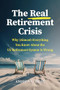 The Real Retirement Crisis (Why (Almost) Everything You Know About the US Retirement System Is Wrong) by Andrew G. Biggs, 9780844750811