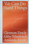 We Can Do Hard Things (Answers to Life's 20 Questions) by Glennon Doyle, Abby Wambach, Amanda Doyle, 9780593977644
