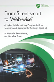From Street-smart to Web-wise® (A Cyber Safety Training Program Built for Teachers and Designed for Children (Book 3)) by Al Marcella, Brian Moore, Madeline Parisi, 9781032738628