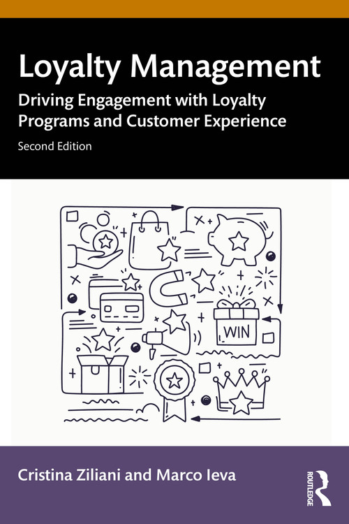 Loyalty Management (Driving Engagement with Loyalty Programs and Customer Experience) by Cristina Ziliani, Marco Ieva, 9781032510354