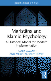 Maristāns and Islāmic Psychology (A Historical Model for Modern Implementation) by Rania Awaad, Merve Nursoy-Demir, 9781032359694