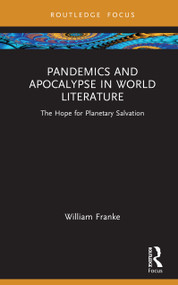 Pandemics and Apocalypse in World Literature (The Hope for Planetary Salvation) by William Franke, 9781032895857
