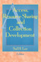 Access, Resource Sharing and Collection Development by Sul H Lee, 9781560248118