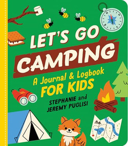 Let's Go Camping (A Journal and Logbook for Kids) by Stephanie Puglisi, Jeremy Puglisi, Daniel Clark, Anna Clark, 9781464233845