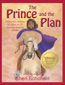 The Prince and the Plan (Lead your children to Jesus in 24 memory-making lessons) by Sheri Schofield, 9781946889171