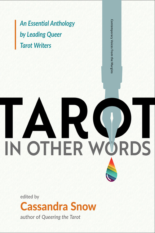 Tarot in Other Words (An Essential Anthology by Leading Queer Tarot Writers) by Cassandra Snow, 9781578638444