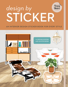 Design by Sticker (An Interior Design Sticker Book for Every Style) by Tracy Metro, 9781454957775