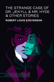 The Strange Case of Dr. Jekyll & Mr. Hyde & Other Stories by Robert Louis Stevenson, 9781454959045