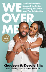 We Over Me (The Counterintuitive Approach to Getting Everything You Want from Your Relationship) - 9780593577622 by Khadeen Ellis, Devale Ellis, 9780593577622