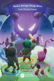 Game Design Deep Dive (Role Playing Games) by Joshua Bycer, 9781032363660