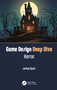 Game Design Deep Dive: Horror by Joshua Bycer, 9780367721749