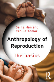 Anthropology of Reproduction: The Basics by Sallie Han, Cecília Tomori, 9781032459561