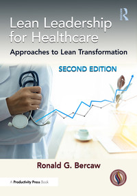 Lean Leadership for Healthcare (Approaches to Lean Transformation) - 9781032871035 by Ronald G. Bercaw, 9781032871035