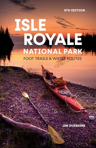 Isle Royale National Park (Foot Trails & Water Routes) by Jim DuFresne, 9781680518108