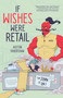 If Wishes Were Retail by Auston Habershaw, 9781616964344