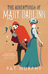 The Adventures of Mary Darling by Pat Murphy, 9781616964382