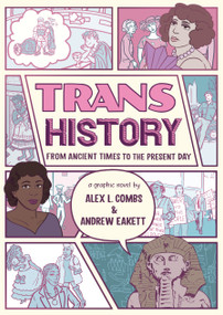 Trans History: A Graphic Novel: From Ancient Times to the Present Day by Alex L. Combs, Andrew Eakett, Alex L. Combs, Andrew Eakett, 9781536244175
