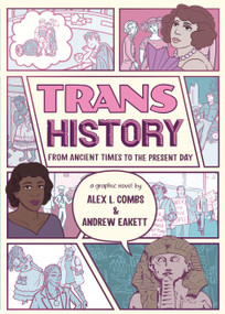 Trans History: A Graphic Novel: From Ancient Times to the Present Day - 9781536219234 by Alex L. Combs, Andrew Eakett, Alex L. Combs, Andrew Eakett, 9781536219234