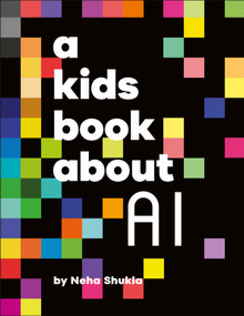 A Kids Book About AI by Neha Shukla, 9780593964439
