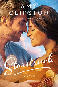 Starstruck (A Small-Town Girl, A Rockstar, and a Love Story that Will Strike a Chord in Your Heart) by Amy Clipston, 9780840708915