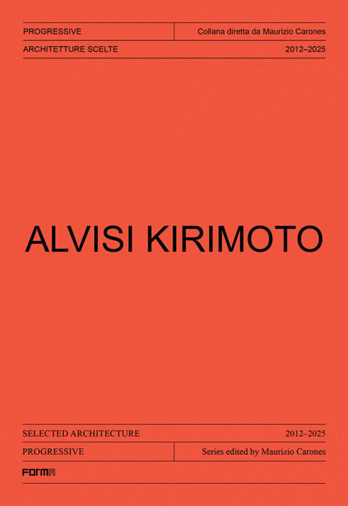 Alvisi Kirimoto (Selected Architecture 2012-2025) by Maurizio Carones, Valerio Paolo Mosco, 9788855211932