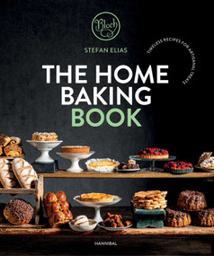 The Home Baking Book (Timeless Recipes for Artisanal Treats) by Stefan Elias, Greet Draye, 9789464941524