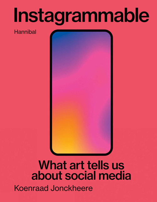Instagrammable (What art tells us about social media) by Koenraad Jonckheere, 9789464941531