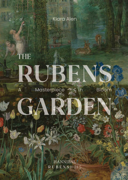 The Rubens Garden (A Masterpiece in Bloom) by Klara Alen, 9789464941593
