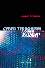 Cyber Terrorism (A Guide for Facility Managers) - 9788770045971 by Joseph F. Gustin, 9788770045971