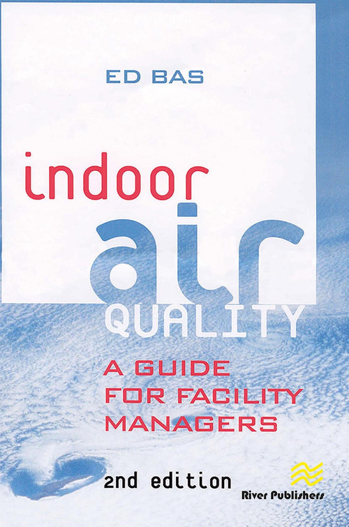 Indoor Air Quality (A Guide for Facility Managers) by Ed Bas, 9788770045933