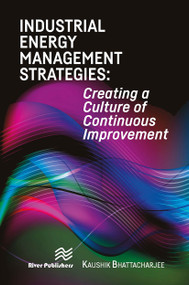 Industrial Energy Management Strategies (Creating a Culture of Continuous Improvement) - 9788770044073 by Kaushik Bhattacharjee, 9788770044073