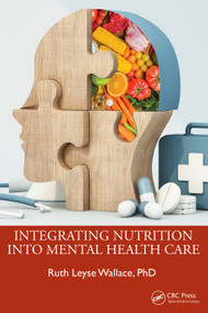 Integrating Nutrition Into Mental Health Care by Ruth Leyse Wallace, 9781032842721