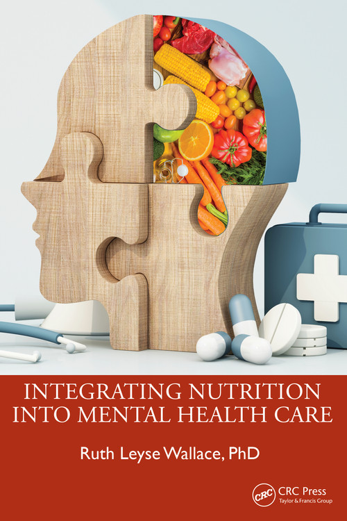 Integrating Nutrition Into Mental Health Care by Ruth Leyse Wallace, 9781032842721