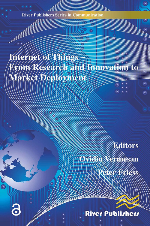 Internet of Things Applications - From Research and Innovation to Market Deployment by Ovidiu Vermesan, Peter Friess, 9788770044950