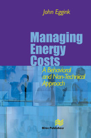 Managing Energy Costs (A Behavioral and Non-Technical Approach) by John Eggink, 9788770045780