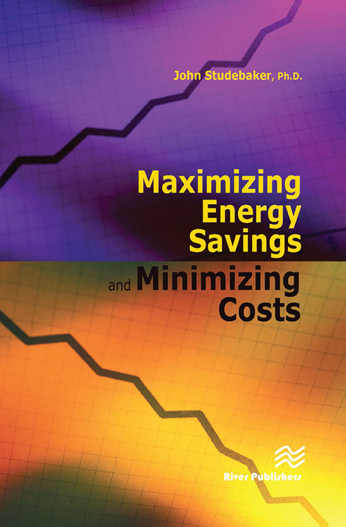 Maximizing Energy Savings and Minimizing Energy Costs by John M. Studebaker, 9788770045681