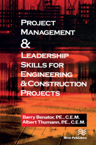 Project Management &Leadership Skills for Engineering & Construction Projects by Barry Benator, Albert Thumann, 9788770045995