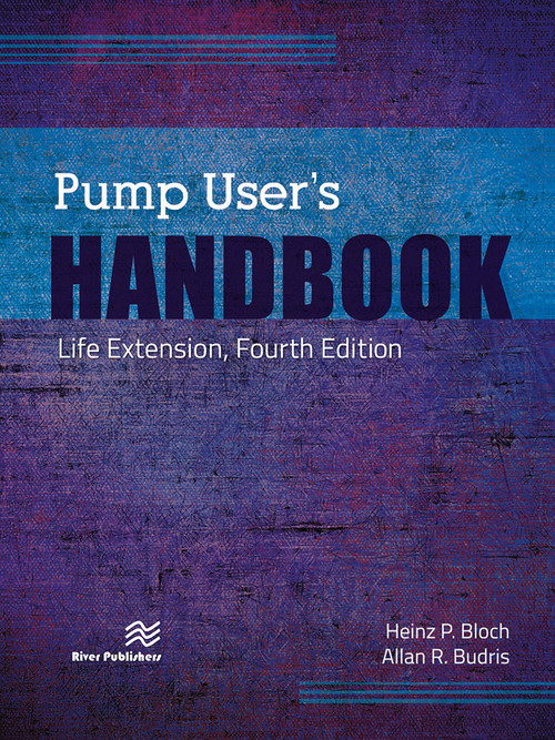 Pump User's Handbook (Life Extension, Fourth Edition) by Heinz P. Bloch, Allan R. Budris, 9788770045056