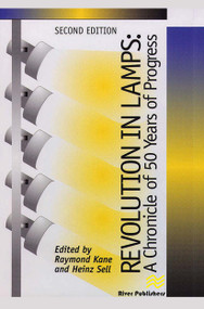 Revolution in Lamps (A Chronicle of 50 Years of Progress, Second Edition) by Raymond Kane, Heinz Sell, 9788770046046