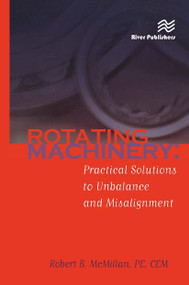 Rotating Machinery (Practical Solutions to Unbalance and Misalignment) by Robert B. McMillan, 9788770045926
