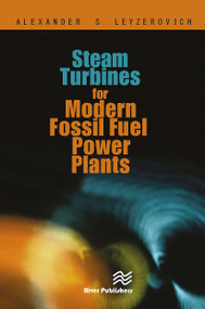 Steam Turbines for Modern Fossil-Fuel Power Plants by Alexander S. Leyzerovich, 9788770045766