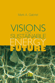 Visions for a Sustainable Energy Future by Mark A. Gabriel, 9788770045735